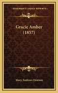 Gracie Amber (1857)