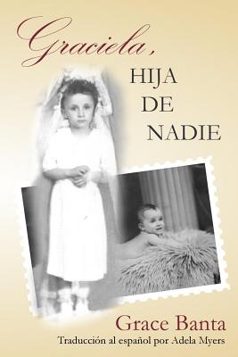 Graciela, hija de nadie: in Spanish - Myers, Adela (Translated by), and Banta, Grace