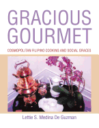 Gracious Gourmet: Cosmopolitan Filipino Cooking and Social Graces