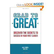 Grad to Great: Discover the Secrets to Success in Your First Career