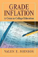 Grade Inflation: A Crisis in College Education