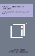 Graded Lessons in English: An Elementary English Grammar (1902)