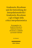 Gradenwitz, Riccobono Und Die Entwicklung Der Interpolationenkritik / Gradenwitz, Riccobono E Gli Sviluppi Della Critica Interpolazionistica: Methodentransfer Unter Europaischen Juristen Im Spaten 19. Jahrhundert / Circolazione Di Modelli E Metodi Fra...