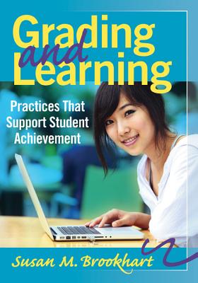 Grading and Learning: Practices That Support Student Achievement - Brookhart, Susan M