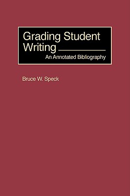 Grading Student Writing - Speck, Bruce W, and Greenwood, John Ed