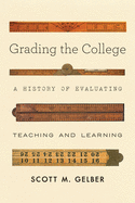 Grading the College: A History of Evaluating Teaching and Learning