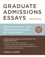 Graduate Admissions Essays: Write Your Way Into the Graduate School of Your Choice