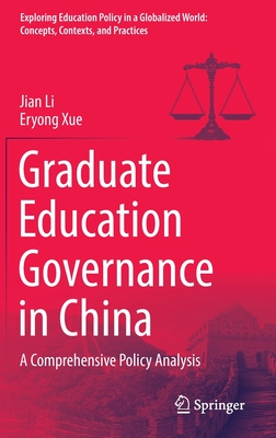 Graduate Education Governance in China: A Comprehensive Policy Analysis - Li, Jian, and Xue, Eryong