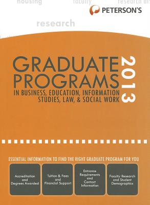 Graduate Programs in Business, Education, Information Studies, Law & Social Work 2013 - Petersons