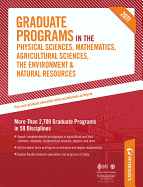 Graduate Programs in the Physical Sciences, Mathematics, Agricultural Sciences, the Environment & Natural Resources 2011: More Than 2,700 Graduate Programs in 59 Disciplines