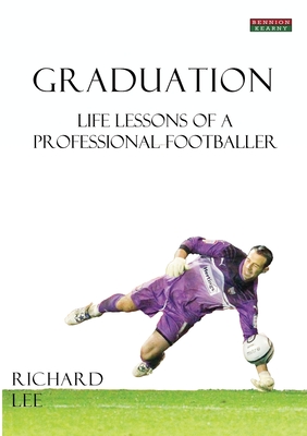 Graduation: Life Lessons of a Professional Footballer - Lee, Richard, Dr.
