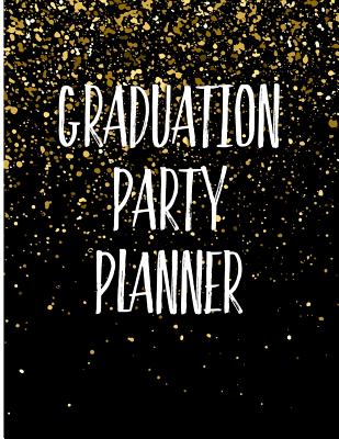 Graduation Party Planner: A Blank Organizer for Graduation Parties - Publishing, Party Passion