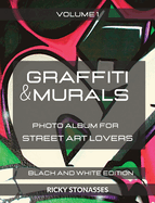 GRAFFITI and MURALS - Black and White Edition: Photo album for Street Art Lovers - Volume 1