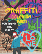 Graffiti Coloring Book For Teens and Adults: Colouring Pages For All Levels: Street Art Coloring Books: Stress Relief: Funny Gift For Everyone