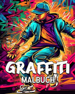 Graffiti Malbuch: 60 Ausmalbilder, tolles Graffiti Malbuch fr Jugendliche und Erwachsene