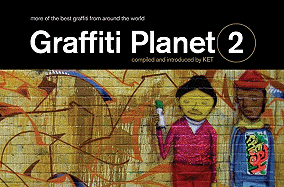 Graffiti Planet 2: More of the Best Graffiti from Around the World