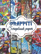 Graffiti Scrapbook Paper: Scrapbooking Paper size 8.5 x 11 Decorative Craft Pages for Gift Wrapping, Journaling and Card Making Premium Scrapbooking Pages for Crafters