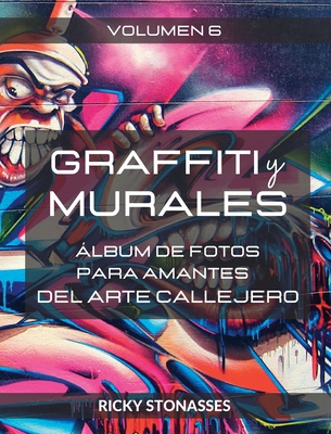 GRAFFITI y MURALES #6: ?lbum de fotos para los amantes del arte callejero - Vol. 6 - Stonasses, Ricky
