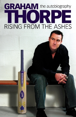 Graham Thorpe: Rising from the Ashes - Thorpe, Graham