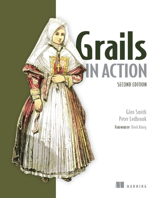 Grails in Action - Smith, Glen, and Ledbrook, Peter