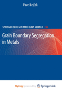 Grain Boundary Segregation in Metals