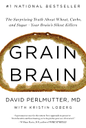 Grain Brain Lib/E: The Surprising Truth about Wheat, Carbs, and Sugar--Your Brain's Silent Killers