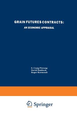 Grain Futures Contracts: An Economic Appraisal - Pirrong, S. Craig, and Haddock, David, and Kormendi, Roger C.