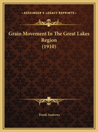 Grain Movement in the Great Lakes Region (1910)