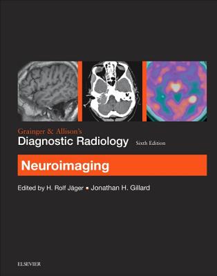 Grainger & Allison's Diagnostic Radiology: Neuroimaging - Jager, H. Rolf, MD, and Gillard, Jonathan H, BSc, MA, MD, FRCP, MBA