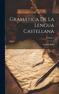 Gramtica de la Lengua Castellana; Volume 1