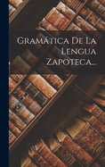 Gramtica De La Lengua Zapoteca...