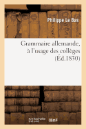 Grammaire Allemande,  l'Usage Des Collges