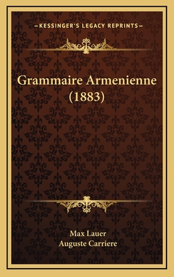 Grammaire Armenienne (1883) - Lauer, Max, and Carriere, Auguste (Translated by)