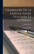 Grammaire De La Langue Arabe Vulgaire Et Littrale: Ouvrage Posthume