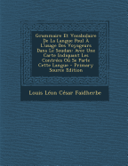 Grammaire Et Vocabulaire de La Langue Poul A L'Usage Des Voyageurs Dans Le Soudan: Avec Une Carte Indiquant Les Contrees Ou Se Parle Cette Langue