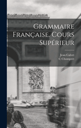 Grammaire Franaise. Cours Suprieur