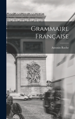 Grammaire Franaise - Roche, Antonin