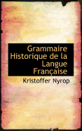Grammaire Historique de la Langue Fran?aise