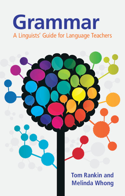 Grammar: A Linguists' Guide for Language Teachers - Rankin, Tom, and Whong, Melinda