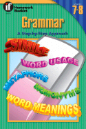 Grammar, a Step-By-Step Approach Homework Booklet, Grades 7 to 8: A Step-By-Step Approach