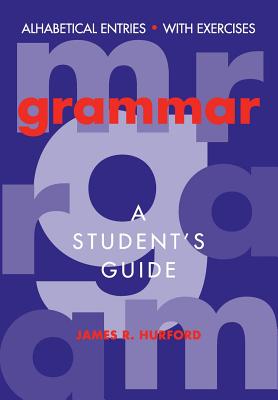 Grammar: A Student's Guide - Hurford, James R