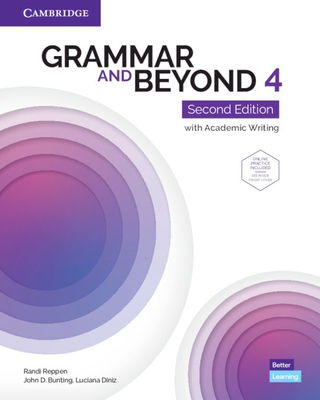 Grammar and Beyond Level 4 Student's Book with Online Practice: With Academic Writing - Bunting, John D, and Diniz, Luciana, and Reppen, Randi