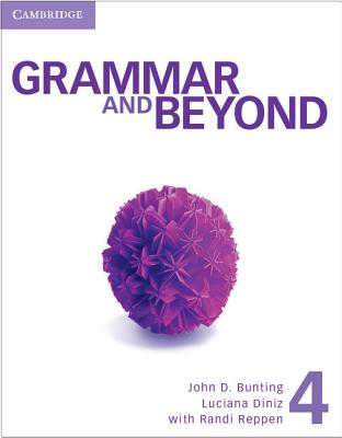 Grammar and Beyond Level 4 Student's Book - Reppen, Randi, and Bunting, John, and Diniz, Luciana