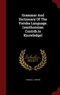 Grammar and Dictionary of the Yoruba Language. (Smithsonian Contrib.to Knowledge)