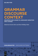 Grammar - Discourse - Context: Grammar and Usage in Language Variation and Change