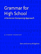 Grammar for High School: A Sentence-Composing Approach---A Student Worktext