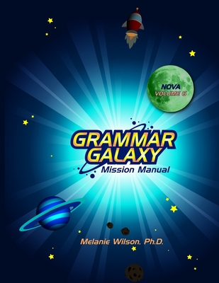 Grammar Galaxy Nova: Mission Manual - Wilson, Melanie