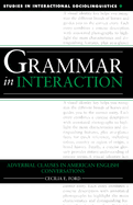 Grammar in Interaction: Adverbial Clauses in American English Conversations