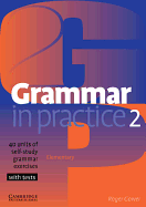 Grammar in Practice 2: Elementary: 40 Units of Self-Study Grammar Exercises with Tests