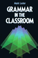 Grammar in the Classroom - Lester, Mark, Professor